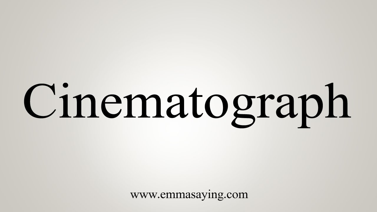 How To Say Cinematograph YouTube