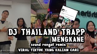 DJ THAILAND TRAPP MENGKANE SOUND DJ RENGAT REMIX VIRAL TIKTOK
