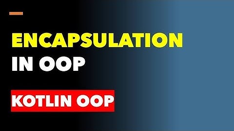 ENCAPSULATION IN OOP & INHERITANCE OF KOTLIN