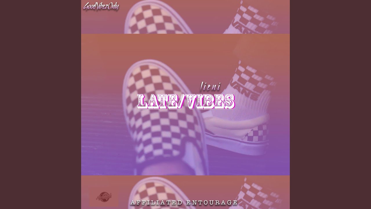 Late/Vibes
