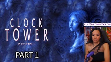 Clock Tower | Part 1 | First Playthrough | Let
