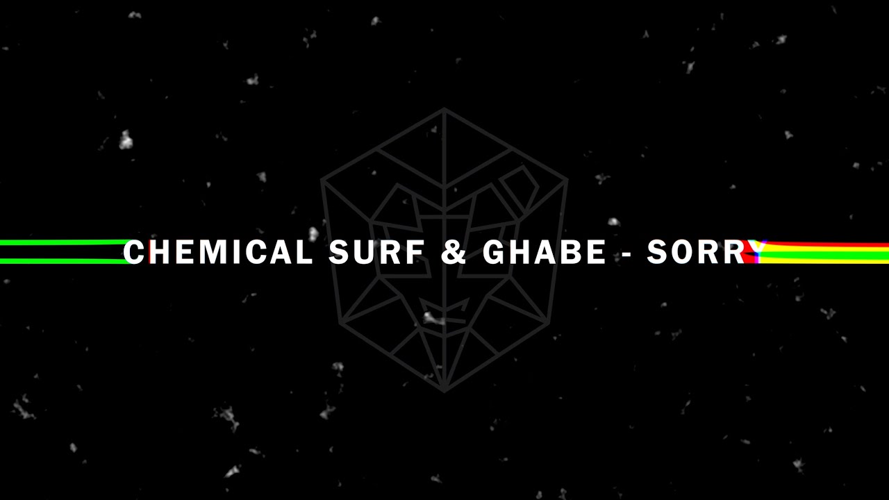 Chemical Surf, Ghabe  - Sorry