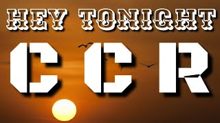 Hey Tonight 🌛 | CCR | Lyrics | HD