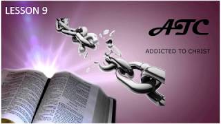 ATC - Addicted To Christ: LESSON 9