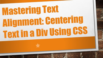 Mastering Text Alignment: Centering Text in a Div Using CSS