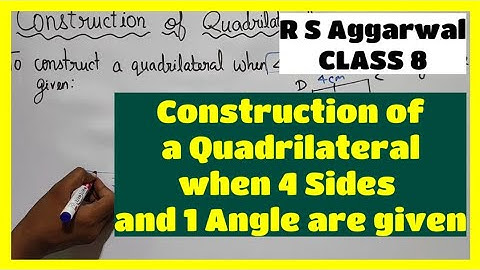 To construct a Quadrilateral when 4 Sides and 1 Angle are known - CLASS 8 RS Aggarwal Maths Solution