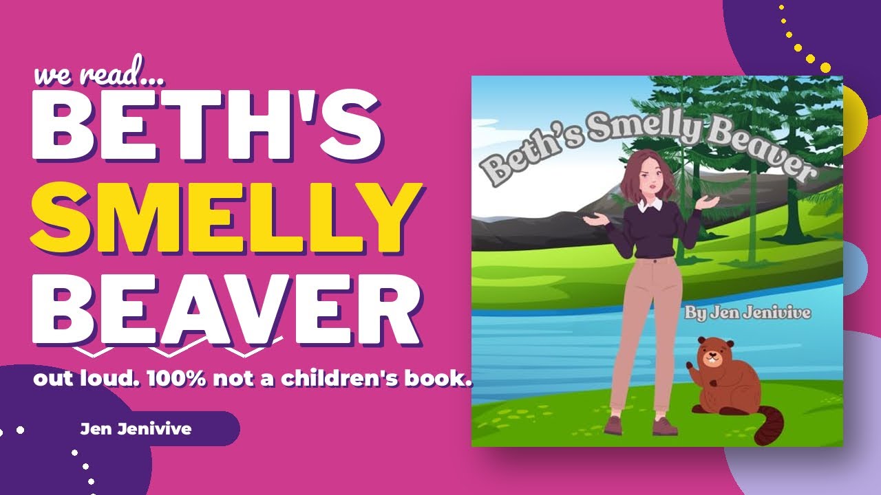 Jen Jenivive reading Beth's Smelly Beaver