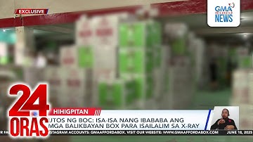 Utos ng BOC - Isa-isa nang ibababa ang mga balikbayan box para isailalim sa X-ray | 24 Oras