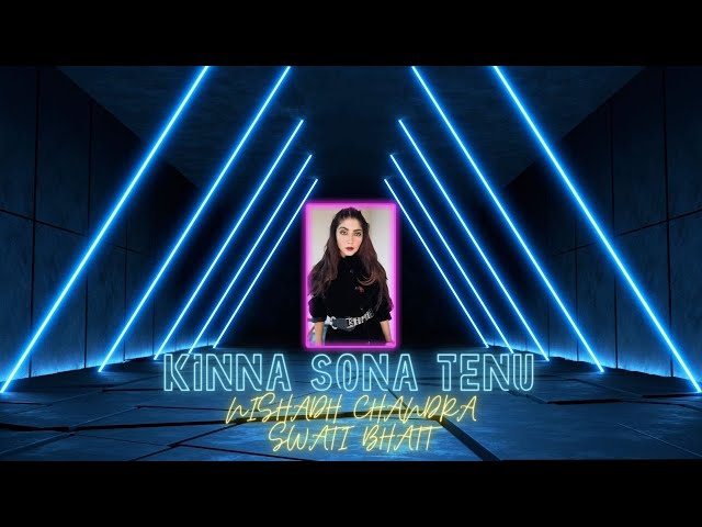 KINNA SONA TENU | Nishadh Chandra | Swati Bhatt | LoFi | Cover class=