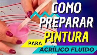 Como preparar la pintura para acrílico fluido / Pouring en español