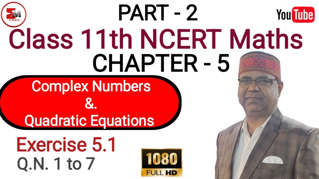 NCERT Maths Class 11th Chapter 5 Complex Number Quadratic ncert maths class 11th chapter 5 complex number quadratic