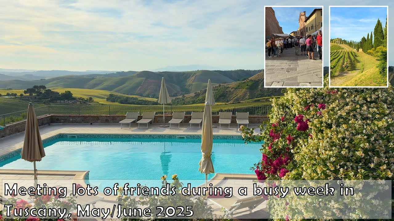 Our first week meeting tons of friends in Tuscany, May/June 2025