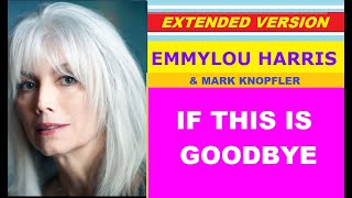 ♥ Emmylou Harris & Mark Knopfler - IF THIS IS GOODBYE (extended version)