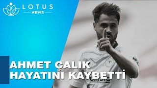 Ahmet Çalik Hayatini Kaybetti̇? Ahmet Çalik Neden Öldü? Ahmet Çalik Ki̇mdi̇r?