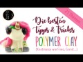 🙌 Die besten Tipps und Tricks! 🙌 I 21 Themen! I Polymer Clay I Fimo, Cernit und Co.