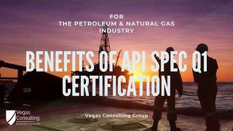 Benefits of API Spec Q1 Certification