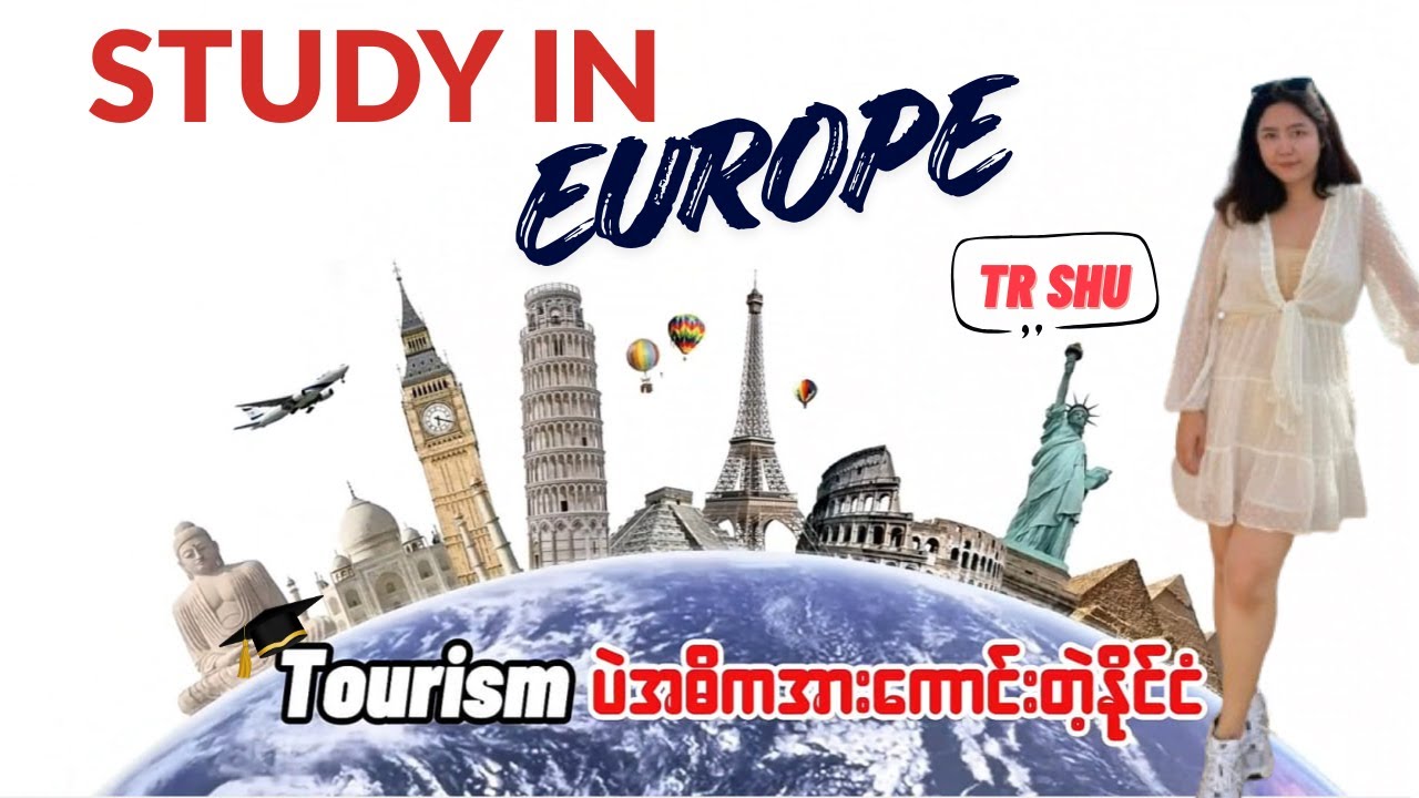 Europe မှာ ကျောင်းသွားတက် တော့ မယ် ဆို ရင် ဘာ တွေသိထားရမလဲ ?