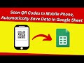 Scan QR Codes In Phone And Save Data In Google Sheet || Google Apps Script