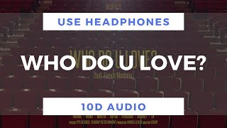 Monsta X - WHO DO U LOVE? (feat. French Montana) (10D Audio)