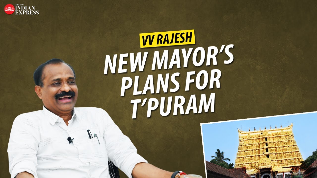 What will happen to Thiruvananthapuram in 25 years? - Mayor VV Rajesh explains | TNIE Kerala