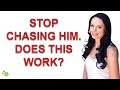 Stop Chasing Him And Watch What Happens... Does This Work?