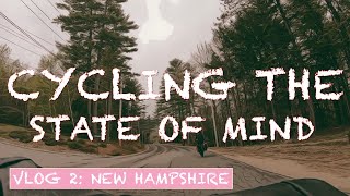 VLOG 2: NEW HAMPSHIRE | BIKE TOUR | MAINE TO WASHINGTON | CYCLING THE STATE OF MIND