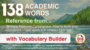 138 Academic Words Ref from "How to build your confidence -- and spark it in others | TED Talk"