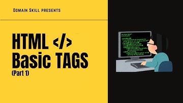 HTML Basic Tags (Part 1) | HTML Series Part 3 | Domain Skill
