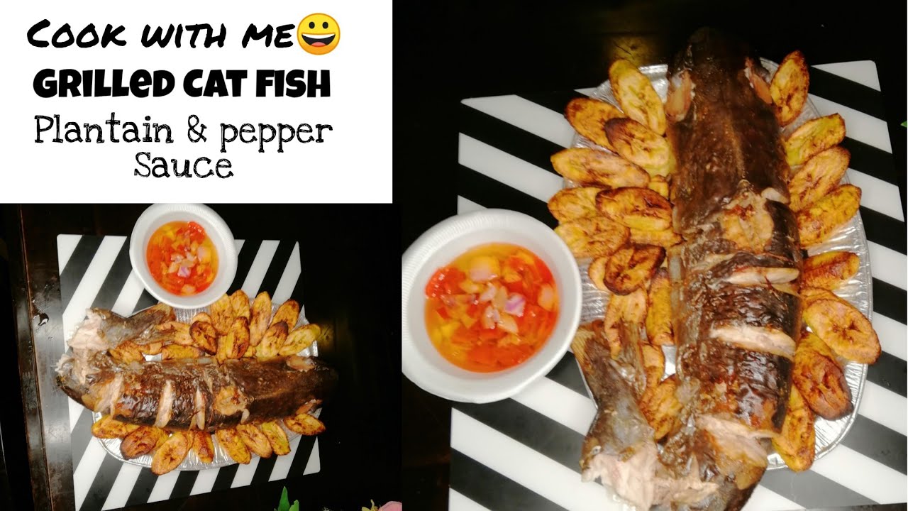 Cook with me Grilled Cat fish, air fried plantain and pepper Sauce