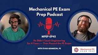 MPEP-E45: He Didn't Touch Engineering for 4 Years — Then Passed the PE Exam