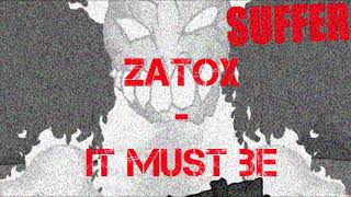 Zatox - It Must Be (Speed Version)