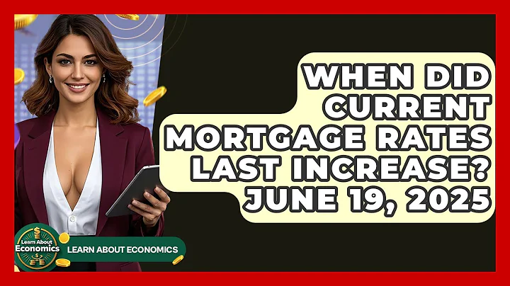 When Did Current Mortgage Rates Last Increase? June 19, 2025 | Learn About Economics