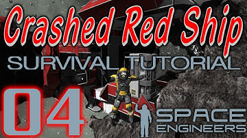 Space Engineers (2014) - Survival Tutorial (Crashed Ship) Ep04