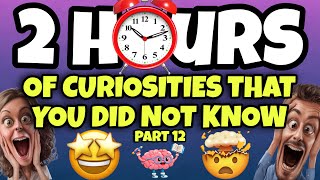2 HOURS OF CURIOSITIES AND THINGS YOU DIDN’T KNOW 🧠⏰ #12 