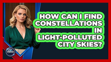 How Can I Find Constellations In Light-polluted City Skies? - Profiles in Politics