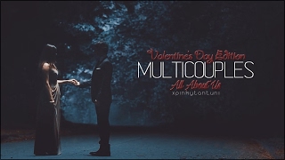 ♥ Multicouples | All About Us [Valentine's Day Edition]