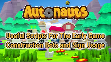 Autonauts How-To Guide Useful Scripts For Early Game Construction Bots/How To Use Signs Effectively
