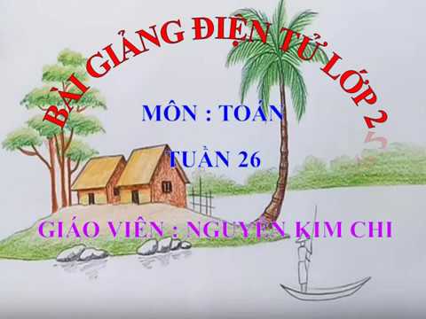 TOÁN - LUYỆN TẬP TRANG 129 - TUẦN 26 - LỚP 2