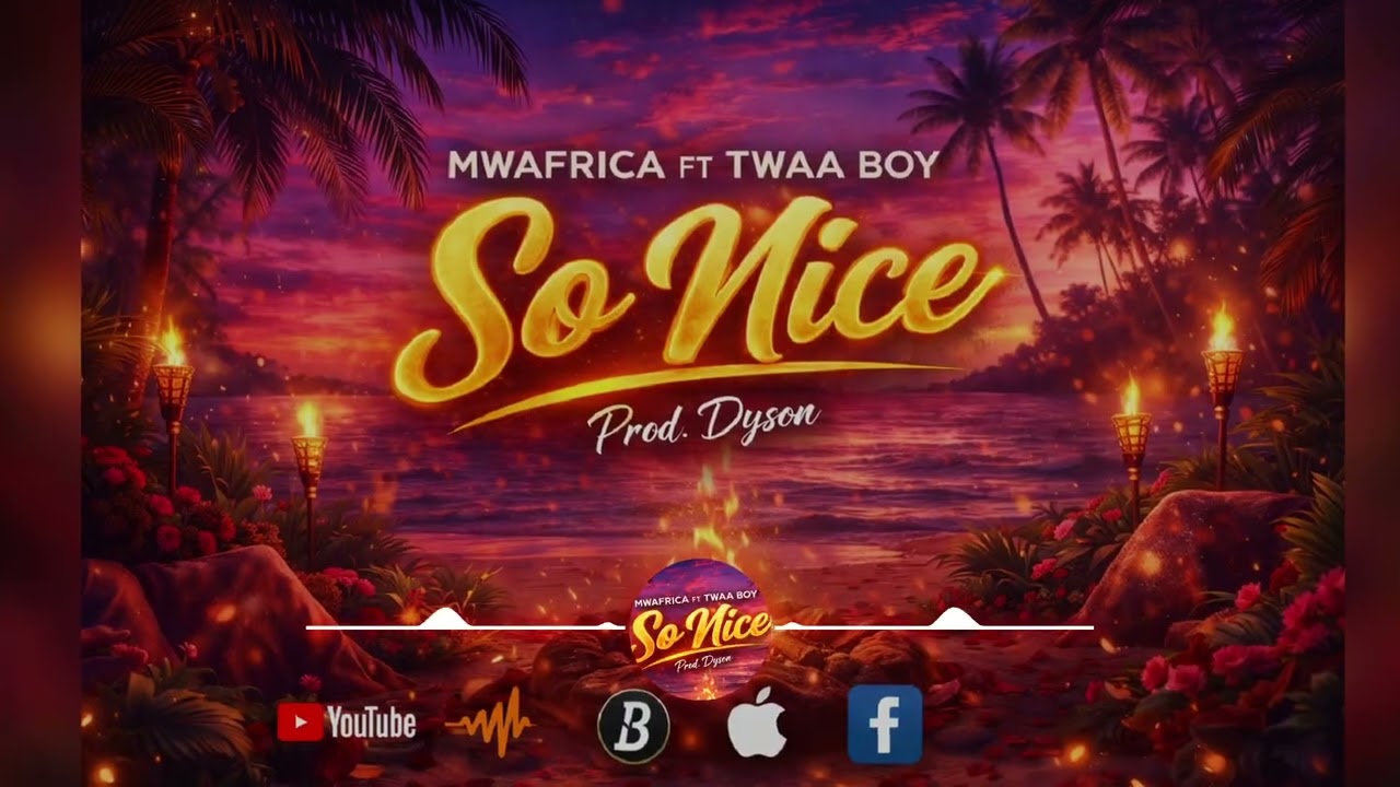 MWAFRICA FT TWAA BOY SO NICE OFFICIAL AUDIO 