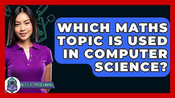 Which Maths Topic Is Used In Computer Science? - Next LVL Programming