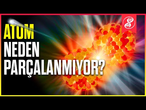 Güçlü Nükleer Kuvvet: Atom Neden Kendiliğinden Parçalanmıyor?