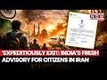 India Issues Fresh TRAVEL ADVISORY For Citizens In Iran After Ceasefire, Says 'Expeditiously Exit'