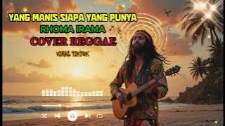 YANG MANIS SIAPA YANG PUNYA - RHOMA IRAMA || COVER REGGAE