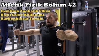 İnsülinin Anabolik Etkisi, Basit Şeker Kullanımı, Karbonhidrat Tercihi Atletik Fizik Vlog
