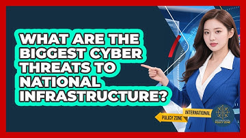 What Are The Biggest Cyber Threats To National Infrastructure? - International Policy Zone