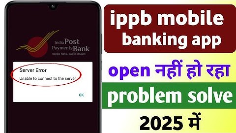 ippb mobile open nahi ho raha!! ippb mobile banking app open nahi ho raha problem solve!!