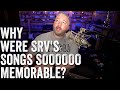 Why Are SRV&#39;s Songs So Memorable?