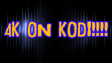 4K ON KODI!!#randomshizzle