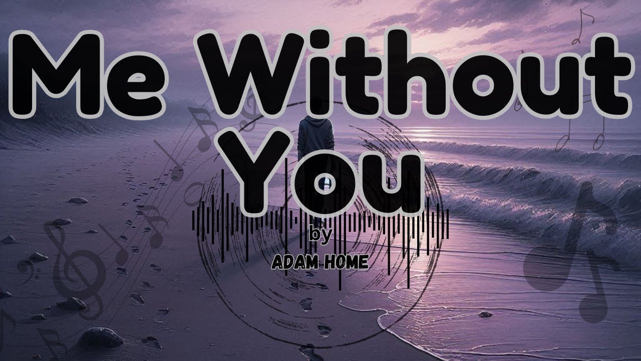 Me Without You 💔 | A Love That Left a Scar – Adam Home