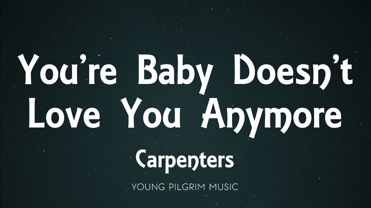 carpenters-you-re-baby-doesn-t-love-you-anymore-lyrics-youtube